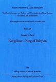 Neriglissar: King of Babylon (Alter Orient und Altes Testament) by