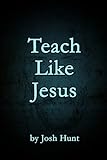 Teach Like Jesus by 