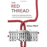 The Red Thread: A Search for Ideological Drivers Inside the Anti-Trump Conspiracy