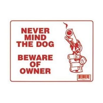 NEVER MIND THE DOG BEWARE OF OWNER 9"x12" Sign