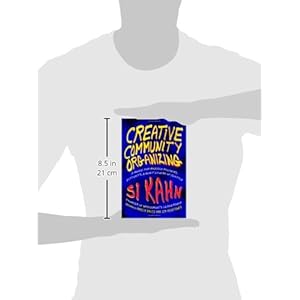 Creative Community Organizing: A Guide for Rabble-Rousers, Activists, and Quiet Lovers of Justice
