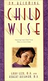 On Becoming Childwise: Parenting Your Child from 3-7 Years