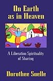 On Earth as in Heaven: A Liberation Spirituality of Sharing