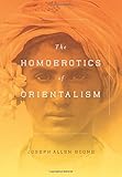 The Homoerotics of Orientalism by Joseph Boone
