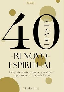 Livro 40 Dias de Renovo Espiritual: Desperte sua fé, restaure sua alma e experimente a graça de Deus