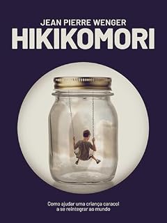 Livro Hikikomori: Como ajudar uma criança caracol a se reintegrar ao mundo