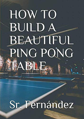 HOW TO BUILD A BEAUTIFUL PING PONG TABLE