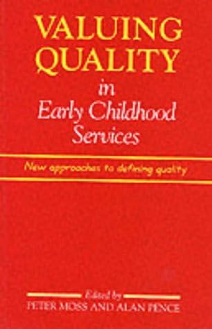 Valuing Quality in Early Childhood Services: New Approaches to Defining Quality (Early Childhood Education (Paul Chapman Publishing))