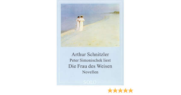 Die Toten Schweigen Die Frau Des Weisen Novellen Audiobook Arthur Schnitzler Peter Simonischek Erzahler 9783929079081 Amazon Com Books