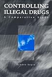 Controlling Illegal Drugs : A Comparative Study, Segre, Sandro, 0202307166
