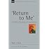 'Return To Me': A Biblical Theology of Repentance (New Studies in Biblical Theology)