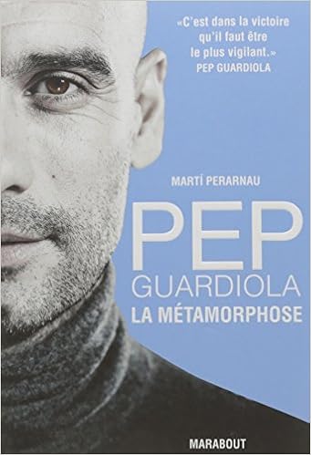 livre la métamorphose de pep guardiola livre la métamorphose de pep guardiola