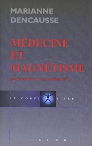 Download Médecine et magnétisme : Une Nouvelle voie vers le mieux être PDF