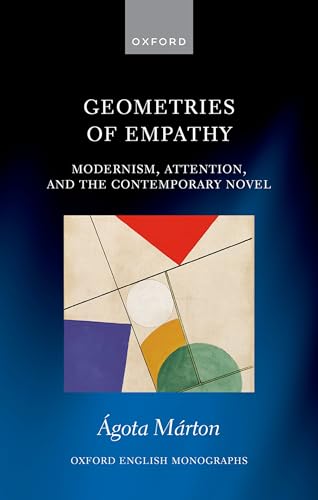 Geometries of Empathy: Modernism, Attention, and the Contemporary Novel (Oxford…