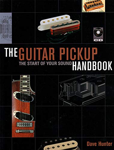 The Guitar Pickup Handbook: The Start of your Sound by Dave Hunter
