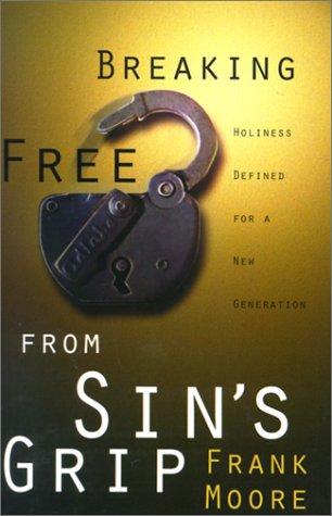 Breaking Free from Sin's Grip: Holiness Defined for a New Generation