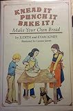 Knead It, Punch It, Bake It!: Make Your Own Bread by 