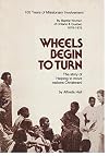 Wheels begin to turn: The Baptist Women's Missionary Society of Ontarion and Quebec one hundred years of overseas missions 1876-1976 Ninety years of home missions 1884-1974