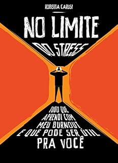 Livro No Limite do Stress: Tudo que aprendi com meu burnout e que pode ser útil para você