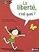 La liberté, c'est quoi ? (French Edition) by