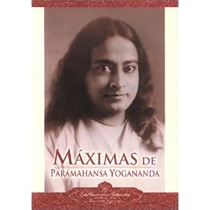 Maximas de Paramahansa Yogananda (Sayings of Paramahansa Yogananda) (Spanish Edition)
