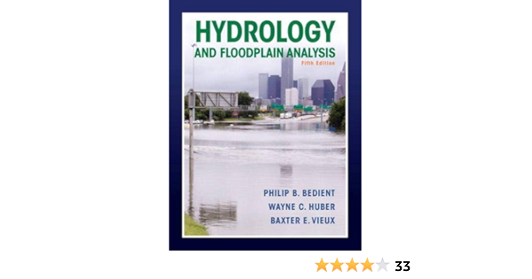 Hydrology And Floodplain Analysis 5th Edition Bedient Philip B Huber Wayne C Vieux Baxter E Amazon Com Books