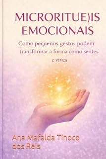 Livro Microritu(e)is Emocionais: Como pequenos gestos podem transformar a forma como sentes e vives