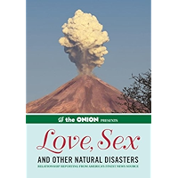 The Onion Presents: Love, Sex, and Other Natural Disasters: Relationship Reporting from America's Finest News Source… book cover