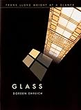 Frank Lloyd Wright at a Glance: Glass: (Frank Lloyd Wright at a Glance) by 