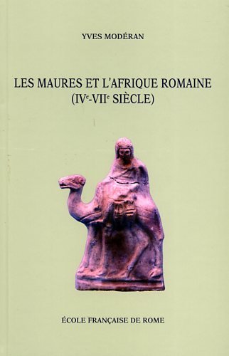 Les Maures et l'Afrique romaine (IVe-VIIe siècle) by Yves Modéran