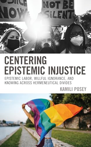 Centering Epistemic Injustice: Epistemic Labor, Willful Ignorance, and Knowing Across Hermeneutical Divides