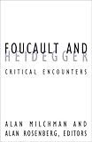 Foucault And Heidegger: Critical Encounters (Contradictions of Modernity)