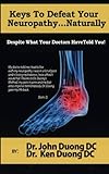 Keys to Defeat Your Neuropathy...Naturally: Despite
