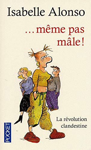 Même pas mâle ! : La révolution clandestine by Alonso Isabelle (Mass Market Paperback)