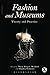 Fashion and Museums: Theory and Practice (Dress, Body, Culture)