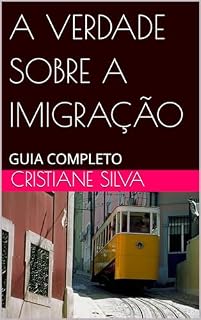 Livro A VERDADE SOBRE A IMIGRAÇÃO : GUIA COMPLETO