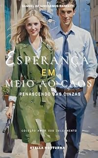 Livro Esperança em Meio ao Caos: Renascendo Das Cinzas (Amor Sob Julgamento Livro 2)