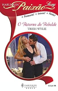 Livro O retorno do rebelde (Harlequin Coleção Paixão Sexy Livro 8)
