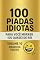 Livro 100 Piadas Idiotas Para Você Morrer (Ou Quase) De Rir VOLUME 10 - Mauricio Toledo (COLETÂNEA 100 Piadas Idiotas Para Você Morrer (Ou Quase) De Rir - Mauricio Toledo)