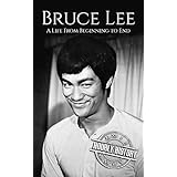 Bruce Lee: A Life From Beginning to End