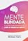 Livro Mente Blindada: 10 lições para emagrecer com o poder da mente
