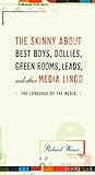 The Skinny About Best Boys, Dollies, Green Rooms, Leads and Other Media Lingo: The Language of the M by 