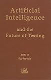 Artificial Intelligence and the Future of Testing, , 0805801170