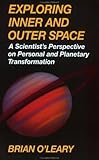 Exploring Inner and Outer Space by Brian O'Leary