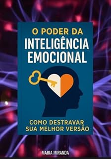 Livro O Poder Da Inteligência Emocional: Como Destravar Sua Melhor Versão
