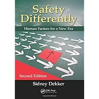 Safety Differently: Human Factors for a New Era, Second Edition