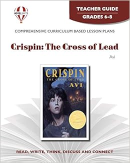 Crispin The Cross Of Lead Teacher Guide By Novel Units Novel Units 9781581308044 Amazon Com Books