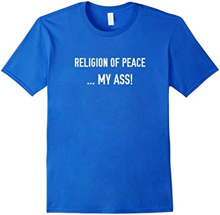 Mens Religion of Peace My Ass Anti Religion T-Shirt Medium Royal Blue