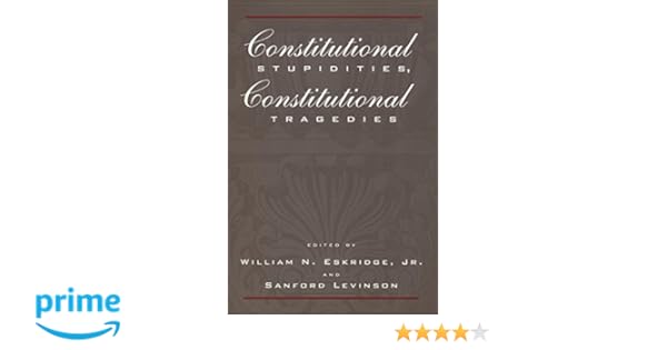 Constitutional Stupidities Constitutional Tragedies - 
