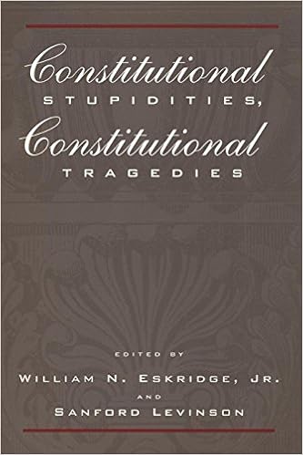 Constitutional Stupidities Constitutional Tragedies - 